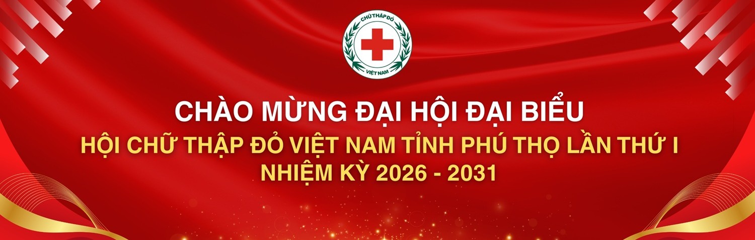 ĐẠI HỘI ĐẠI BIỂU HỘI CHỮ THẬP ĐỎ VIỆT NAM TỈNH PHÚ THỌ LẦN THỨ I, NHIỆM KỲ 2026 - 203